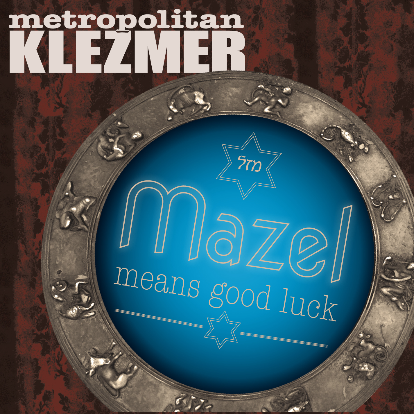 Metropolitan Klezmer Mazel Means Good Luck